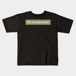 Per my last email, - Green Kids T-Shirt